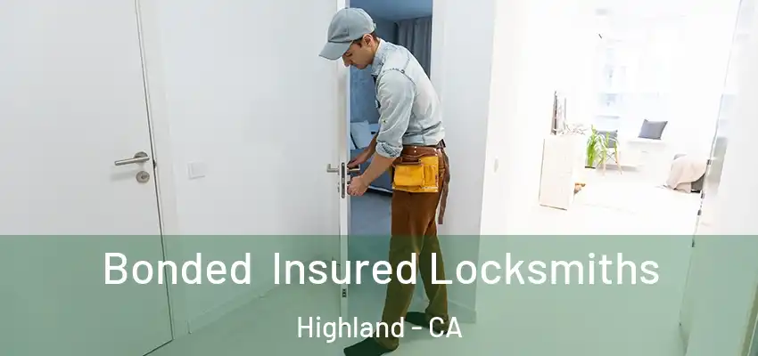  Bonded Insured Locksmiths Highland - CA