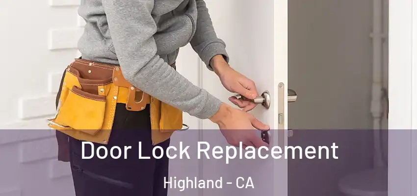  Door Lock Replacement Highland - CA