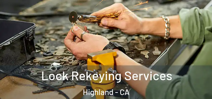  Lock Rekeying Services Highland - CA