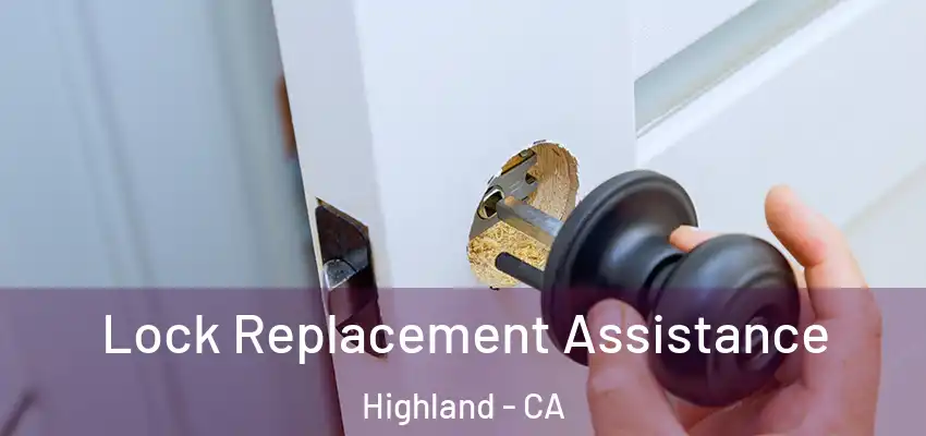  Lock Replacement Assistance Highland - CA