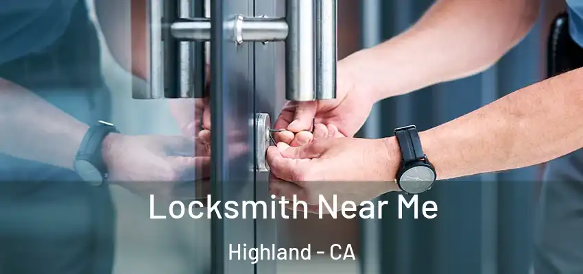  Locksmith Near Me Highland - CA