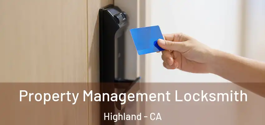 Property Management Locksmith Highland - CA
