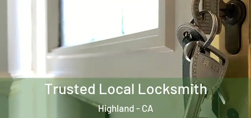  Trusted Local Locksmith Highland - CA